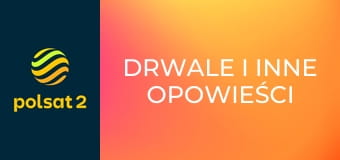 Drwale i inne opowieści Bieszczadu S10E1