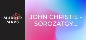 John Christie - sorozatgyilkos - 2. rész