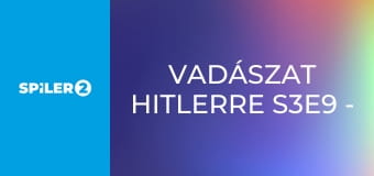 Vadászat Hitlerre S3E9 - Hitler végrendelete