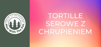 Tortille Serowe Z Chrupieniem Tortille Serowe Z Chrupieniem