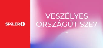 Veszélyes országút S2E7 - Episode 7