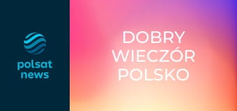 Dobry Wieczór Polsko