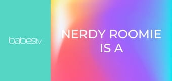 Nerdy Roomie Is A Secret Freak E1353