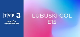 Lubuski gol E15