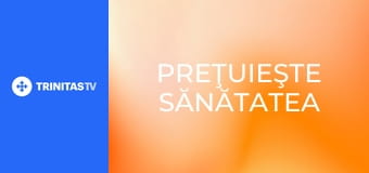 Preţuieşte sănătatea