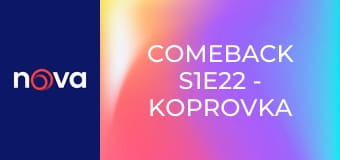 Comeback S1E22 - Koprovka