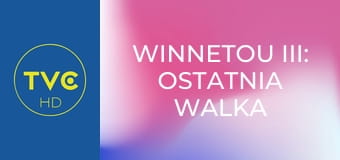 Winnetou III: Ostatnia walka