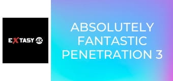 Absolutely Fantastic Penetration 3