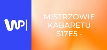 Mistrzowie kabaretu S17E5 - Koń Polski