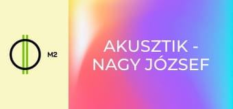 Akusztik - Nagy József és barátai