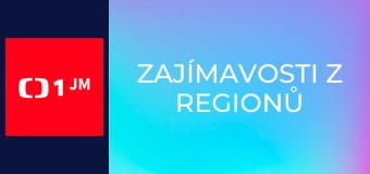 Zajímavosti z regionů