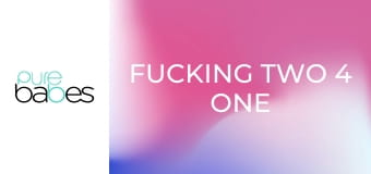 Fucking Two 4 One E231