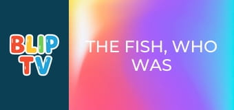 The fish, who was in love The fish, who was in love