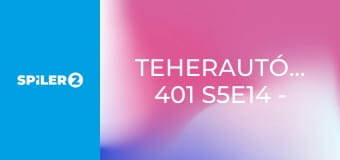 Teherautó-mentők: 401 S5E14 - Szoros helyzet