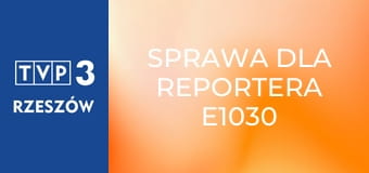 Sprawa dla reportera E1030