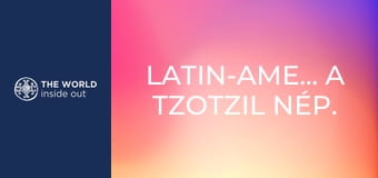 Latin-Amerika. A tzotzil nép. A tequila városa.
