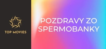 Pozdravy zo spermobanky