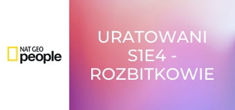 Uratowani S1E4 - Rozbitkowie