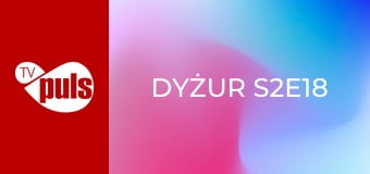Dyżur S2E18