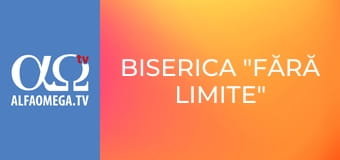 Biserica "Fără Limite"