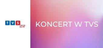 Koncert w TVS