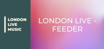 LONDON LIVE - Feeder