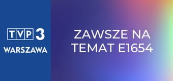 Zawsze na temat E1654