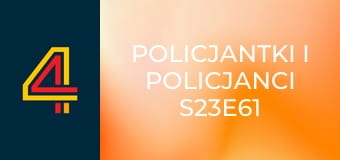 Policjantki i policjanci S23E61