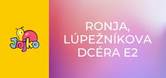 Ronja, lúpežníkova dcéra E2