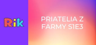Priatelia z farmy S1E3