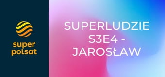 SuperLudzie S3E4 - Jarosław Kailing, Piotr Szałajko