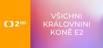 Všichni královnini koně E2