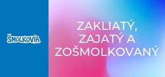 Zakliatý, Zajatý A Zošmolkovaný / Zakliatý, Zajatý A Zošmolkovaný