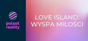 Love Island. Wyspa miłości S9E20