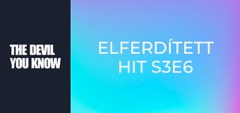 Elferdített hit S3E6 Elferdített hit S3E6