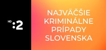 Najväčšie kriminálne prípady Slovenska E16 - Unínska lúpež