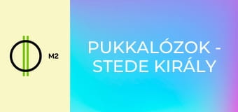 Pukkalózok - Stede király