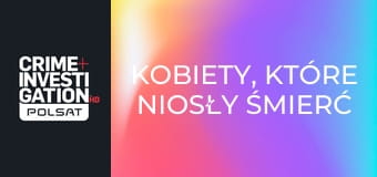 Kobiety, które niosły śmierć S13E5 - Bez litości