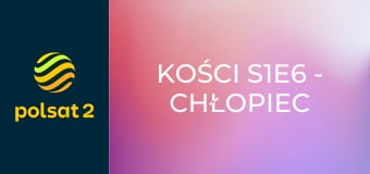 Kości S1E6 - Chłopiec w krzakach