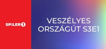 Veszélyes országút S3E1