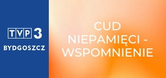 Cud niepamięci - wspomnienie Stanisława Soyki Cud niepamięci - wspomnienie Stanisława Soyki