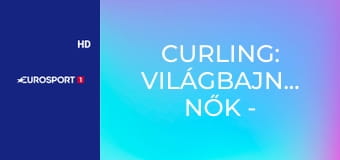 Curling: Világbajnokság nők - Elődöntő Calgary