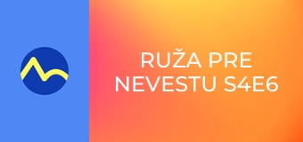 Ruža pre nevestu S4E6