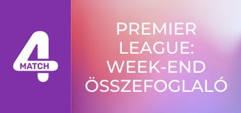 Premier League: Week-end összefoglaló műsor - 10. forduló