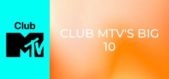 Club MTV's Big 10