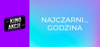 Najczarniejsza godzina