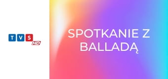 Spotkanie z balladą