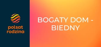Bogaty dom - biedny dom S11E2
