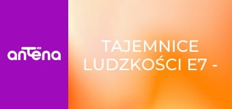Tajemnice ludzkości E7 - Ogień, węgiel i ropa