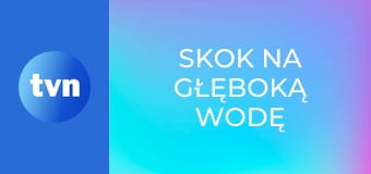 Skok na głęboką wodę E5